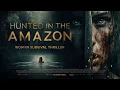 Lagu HUNTED IN THE AMAZON | Full Movie 2025 | Action | Adventure | English