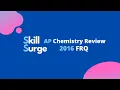 AP Chemistry 2016 FRQ Walkthrough