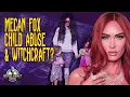 Megan Fox Child Abuse and Witchcraft