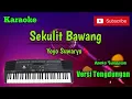 Lagu Sekulit Bawang ( Yoyo Suwaryo ) Karoke Musik Sandiwaraan Tengdung Cover