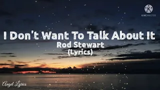 Download I don't want to talk about it Lyrics by: Rod Stewart MP3