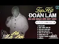 Download Lagu Đoàn Lâm TrackList - ĐÓ LÀ ĐỜI | Tổng Hợp LK Nhạc Đời Hot Nhất MXH Gây Nghiện 2024