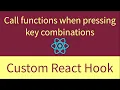 Call functions when pressing key combinations useMultipleKeyPress Custom React Hook Raul Terhes