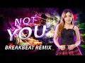 Download Lagu NOT YOU - DJ RERE MONIQUE BREAKBEAT REMIX
