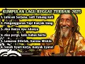 Download Lagu LAGU REGGAE TERBARU 2025 | KUMPUALAN LAGU REGGAE TERBAIK, FULL ALBUM MUSIK REGGAE, LAGU REGE