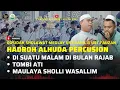Lagu DI SUATU MALAM DI BULAN RAJAB - Tombi ati - Maulaya sholli wasallim | HADROH ALHUDA PERCUSION 