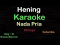 HENING-Kala malam tiada berbintang-Nostalgia-Chrisye |KARAOKE NADA PRIA-Male-Cowok-Laki-laki@ucokku