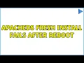 ApacheDS fresh install fails after reboot 2 Solutions