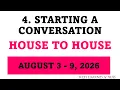 APPLY YOURSELF TO THE FIELD MINISTRY August 3-9 2026 STARTING A CONVERSATION HOUSE TO HOUSE
