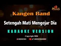 Lagu Minusone Kangen Band - Setengah Mati Mengejar Dia [Karaoke]