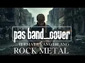 Lagu PAS BAND_PERMATA YANG HILANG[COVER ROCK METAL]