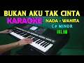 Download Lagu BUKAN AKU TAK CINTA - Iklim | KARAOKE Nada Wanita, HD