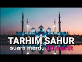 Download Lagu Bacaan/ Pujian/ Sholawat/ Tarhim Sahur Bulan PUASA | suara merdu