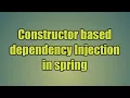 13 Constructor based dependency Injection in spring