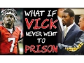 What If Michael Vick NEVER Went To Prison