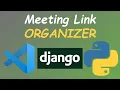 PYTHON DJANGO TUTORIAL - Meeting Link Organizer Introduction