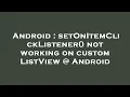 Android setOnItemClickListener not working on custom ListView Android