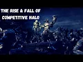 The Rise Fall of Competitive Halo Trailer