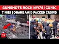 BREAKING Times Square Rocked By Gunfire Suspect Runs As Police Launch Chase Through Packed Streets