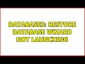 Databases Restore Database Wizard not launching