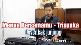 menua bersamamu tri suaka cover by kak junjung