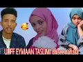 Download Lagu 🛑UUFF EYMAAN TASLIMI dhisee hafizaa fudhee guutuu video taslim maal dubbatee😭😭