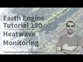 Google Earth Engine Tutorial-180 Heatwave Mapping and Monitoring using Xee
