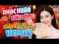 Lagu Xuân Yêu Thương, Mùa Xuân Đó Có Em Remix - LK Nhạc Xuân 2026 Remix Sôi Động, Chào Xuân Bính Ngọ