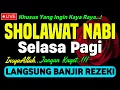 Download Lagu SHOLAWAT PENARIK REZEKI PALING DAHSYAT, Sholawat Nabi Muhammad SAW, SALAWAT JIBRIL PALING MERDU