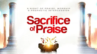 SACRIFICE OF PRAISE || JULY 1ST 2026