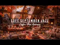 Download Lagu 🍂 Happy Fall Morning \u0026 Soft September Jazz Music in Cozy Coffee Shop Ambience for Working, Good Mood