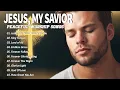 Download Lagu Jesus , My Savior | Best Worship Songs 2025 | Let God’s Presence Overflow in Your Life
