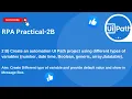 2B Create the project using different variables-Integer Boolean Array Datatable GenericValue etc