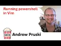 Andrew Pruski - Running powershell in Vim 2024