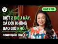 Lagu Biết 2 điều này, cả đời không bao giờ khổ - NSND Bạch Tuyết | #HaveASip 157