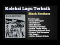 Download Lagu Black Brothers Band - koleksi Lagu Terbaik | Lagu Lawas |