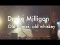 Drake Milligan - Old flames, old whiskey