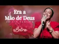 ERA A MÃO DE DEUS (DALETE HUNGRIA) - LETRA