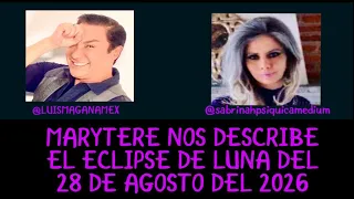MARYTERE NOS DESCRIBE EL ECLIPSE DE LUNA DEL 28 DE AGOSTO DEL 2026