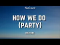 Download Lagu Rita Ora - How We Do (Party) [Lyrics]