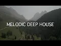 Download Lagu MELODIC DEEP HOUSE Mix 2025 | Dreamy \u0026 Emotional | Vol. 1