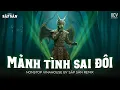 Download Lagu MẢNH TÌNH SAI ĐÔI REMIX HOT NHẤT TIKTOK LÚC NÀY ( CA SĨ GIẤU MẶT ) ✈️ Làm Sao Anh Chờ Em Mãi Được...