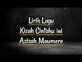 Download Lagu Lirik Lagu Kisah Cintaku ini - Azizah Maumere