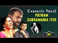 Lagu Patnam Subramania Iyer Carnatic Classicals | Jayashri | TM Krishna | Unnikrishnan | Maharajapuram