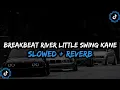 Download Lagu DJ Breakbeat River Little Swing Style Enakeun Full Bass - ( Slowed + Reverb ) 🎧