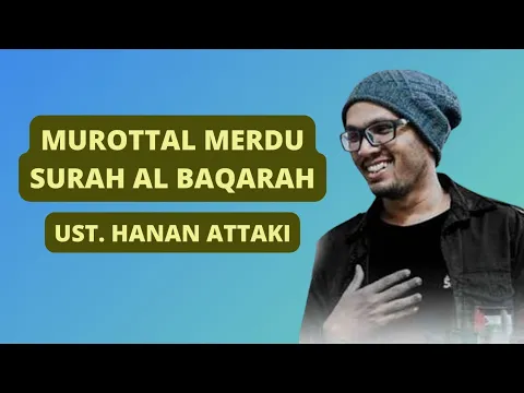 Download MP3 Murottal Merdu Surah Al Baqarah Full Ust Hanan Attaki Lc