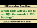 SSIS Interview Questions Answers Which Task Will you use to run SQL Statements in SSIS Package
