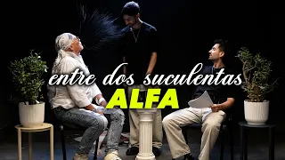 ALFA Y LA PEOR ENTREVISTA DE SU VIDA - ENTRE DOS SUCULENTAS #37