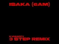 Isaka (6am) - 3 Step Remix