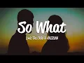 Lagu Louis The Child - So What (Lyrics) ft. A R I Z O N A